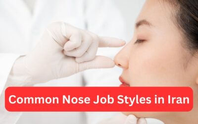 The Most Common Nose Job Styles in Iran