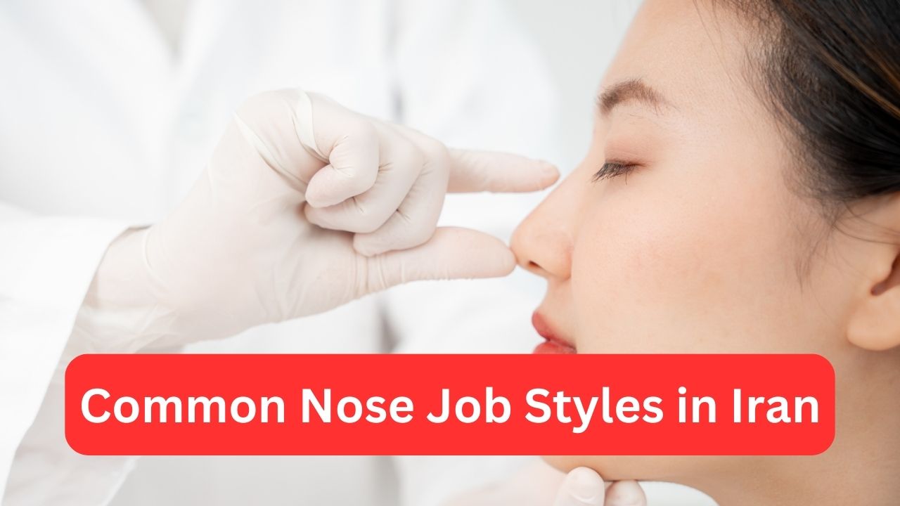 most common nose job styles in Iran